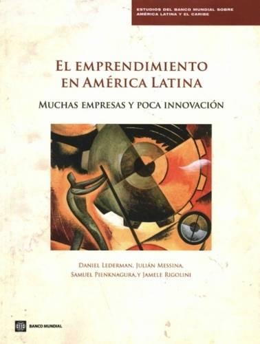 Паперова книга «El Emprendimiento en América Latina: Muchas empresas y poca innovación», авторів Даніель Ледерман, Джамеле Ріголіні, Джуліан Мессіна, Семюель Пінкнагура - фото №1