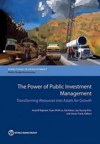 Бумажная книга «The Power of Public Investment Management: Transforming Resources Into Assets for Growth», авторов Ананд Раджарам, Джей-Хьюнг Ким, Джонас Фрэнк, Кай Кайзер, Туан Минь Ле - фото №1