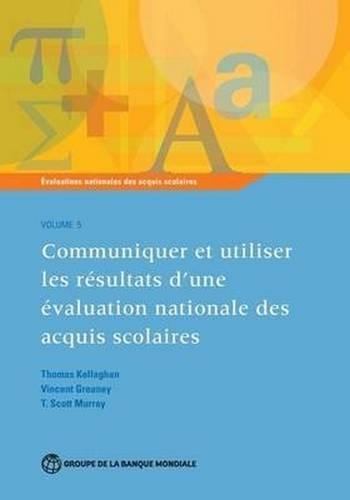 Бумажная книга «Évaluations nationales des acquis scolaires, Volume 5: Communiquer et utiliser les résultats d'une évaluation nationale des acquis scolaires», авторов T. Скотт Мюррей, Томас Келлаган, Винсент Грини - фото №1