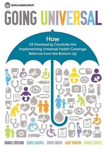 Паперова книга «Going universal: how 24 developing countries are implementing universal health coverage from the bottom up», автор Світовий банк - фото №1