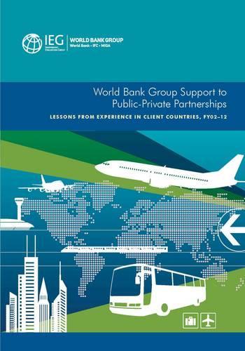 Бумажная книга «World Bank Group support to public-private partnerships: lessons from experience in client countries, FY02-12», автор Всемирный банк: Группа независимой оценки - фото №1