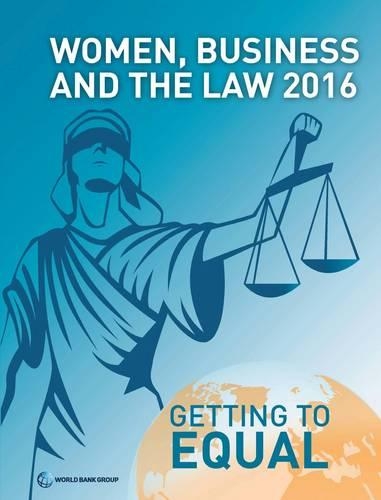 Бумажная книга «Women, Business, and the law 2016: getting to equal», автор Всемирный банк - фото №1