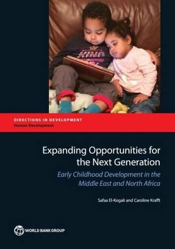 Бумажная книга «Expanding Opportunities for the Next Generation: Early Childhood Development in the Middle East and North Africa», авторов Кэролайн Краффт, Сафаа Эль-Когали - фото №1