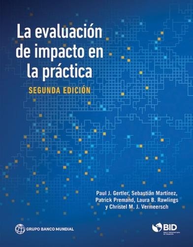 Паперова книга «La evaluación de impacto en la práctica, Segunda edición», авторів Крістель М. Дж. Вермеерш, Лаура Б. Роулінгс, Патрік Преманд, Пол Дж. Гертлер, Себастьян Мартінес - фото №1