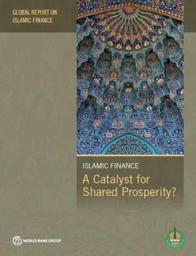 Бумажная книга «Global report on Islamic finance 2016: Islamic finance, a catalyst for shared prosperity?», автор Всемирный банк: Группа Исламского банка развития - фото №1