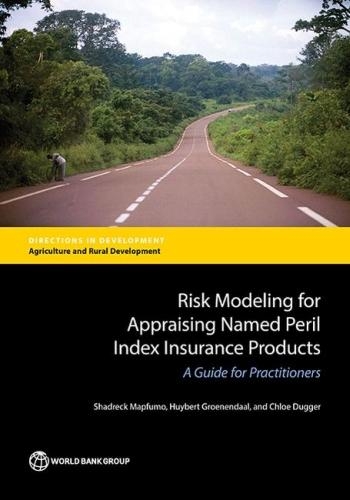 Бумажная книга «Risk modeling for appraising named peril index insurance products: a guide for practitioners», авторов Гюйберт Гроенендаль, Шадрек Мапфумо - фото №1