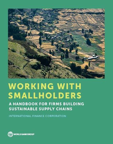 Бумажная книга «Working with smallholders: a handbook for firms building sustainable supply chains», автор Всемирный банк: Международная финансовая корпорация - фото №1