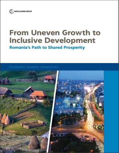 [object Object] «From uneven growth to inclusive development: Romania's path to shared prosperity», автор Всемирный банк - фото №1