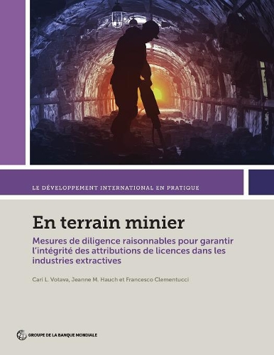 Бумажная книга «En terrain minier: Mesures de diligence raisonnables pour garantir l?intégrité des attributions de licences dans les industries extractives», авторов Кари Л. Вотава, Франческо Клементуччи, Жанна М. Хауч - фото №1