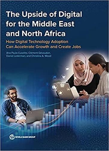 Бумажная книга «The Upside of Digital for the Middle East and North Africa: How Digital Technology Adoption Can Accelerate Growth and Create Jobs», автор Всемирный банк - фото №1
