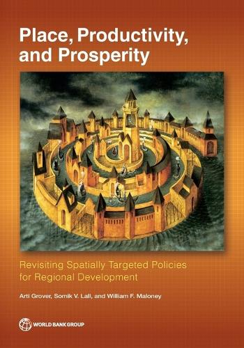Паперова книга «Place, Productivity, and Prosperity: Revisiting Spatially-Targeted Policies for Regional Development», авторів Арті Гровер, Сомік Лалл, Вільям Малоні - фото №1