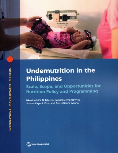 Бумажная книга «Undernutrition in the Philippines: Scale, Scope, and Opportunities for Nutrition Policy and Programming», авторов Энн Джиллиан В. Адона, Габриэль Демобинс, Нкосинати В. Н. Мбуйя, Шэрон Фэй А. Пиза - фото №1