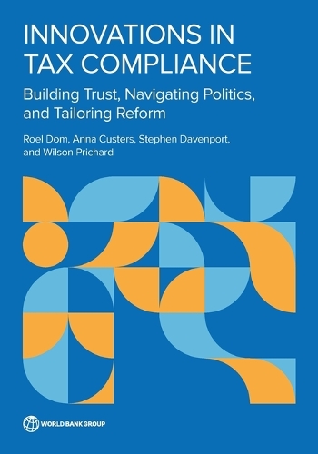 Бумажная книга «Innovations in Tax Compliance: Building Trust, Navigating Politics, and Tailoring Reform», авторов Анна Кастерс, Роэль Дом, Стивен Дэвенпорт, Уилсон Причард - фото №1