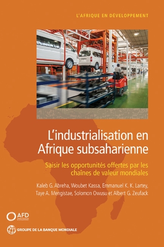 Бумажная книга «L'industrialisation en Afrique subsaharienne: Saisir les opportunités offertes par les chaînes de valeur mondiales», авторов Альберт Г. Цойфак, Эммануэль К. К. Лартей, Калеб Г. Абреха, Соломон Овусу, Тайе А. Менгистае, Воубет Касса - фото №1