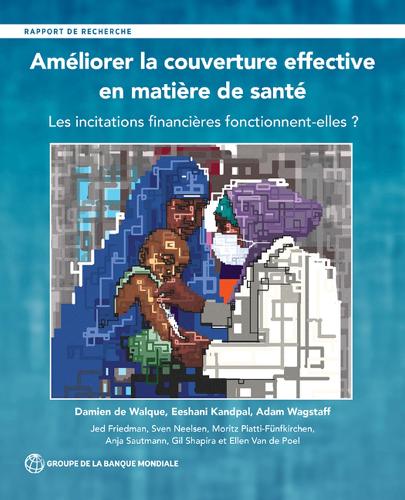 [object Object] «Improving Effective Coverage in Health (French Edition): Les Incitations Financières Fonctionnent-Elles?», авторів Адам Вагстафф, Аня Саутманн, Дем'єн де Вальк, Ішані Кандпал, Еллен Ван Де Поель, Гіл Шапіра, Джед Фрідман, Моріц П'ятті-Фюнфкірхен, Свен Нілсен - фото №1