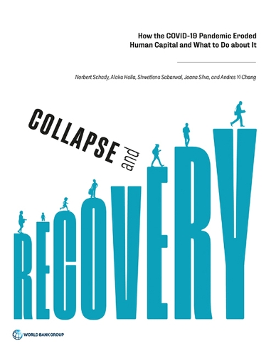 Паперова книга «Collapse and Recovery: How the COVID-19 Pandemic Eroded Human Capital and What to Do about It», авторів Алака Голла, Андрес І Чанг, Джоана Сілва, Норберт Шеді, Шветлена Сабарвал - фото №1
