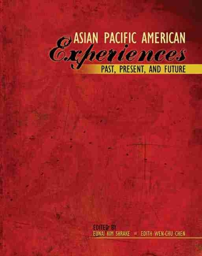Паперова книга «Asian Pacific American Experiences Past, Present, and Future», авторів Едіт Чен, Юнай Шрейк - фото №1