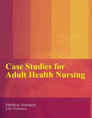 Бумажная книга «Case Studies for Adult Health Nursing», авторов Мэтью Соренсон, Ута Тичава - фото №1
