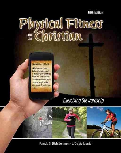 Бумажная книга «Physical Fitness and the Christian: Exercising Stewardship», авторов Л. Делит Моррис, Памела С. Джонсон - фото №1