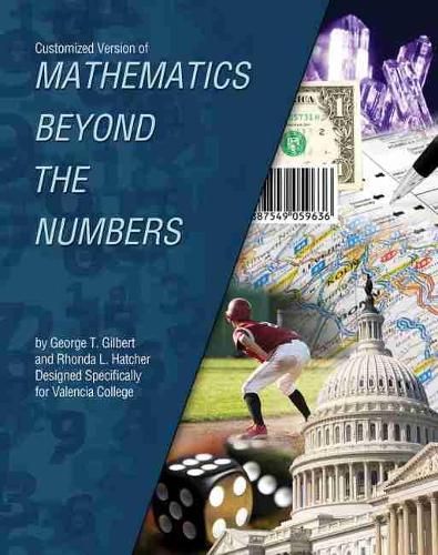 Бумажная книга «Customized Version of Mathematics Beyond the Numbers by George T. Gilbert and Rhonda L. Hatcher Designed Specifically for Valencia College», автор Valencia College East Campus Mathematics Dept - фото №1