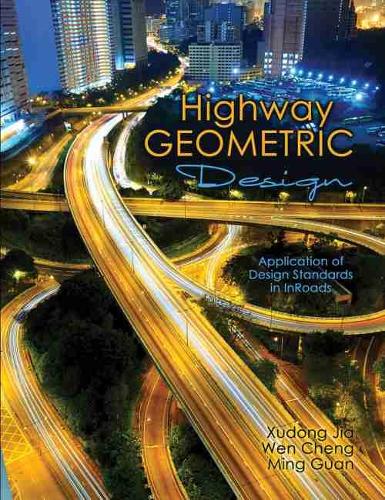 Бумажная книга «Highway Geometric Design: Application of Design Standards in InRoads», авторов Вэнь Чэн, Сюндун Цзя - фото №1