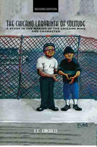 Бумажная книга «The Chicano Labyrinth of Solitude: A Study in the Making of the Chicano Mind and Character», автор Энрике Си Орозко - фото №1