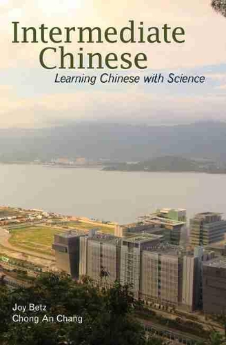 Бумажная книга «Intermediate Chinese: Learning Chinese with Science», авторов К. А. Чанг, Джой К. Бетц - фото №1