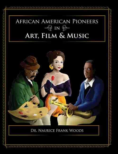 Бумажная книга «African American Pioneers in Art, Film and Music», автор Наурис Фрэнк Вудс - фото №1