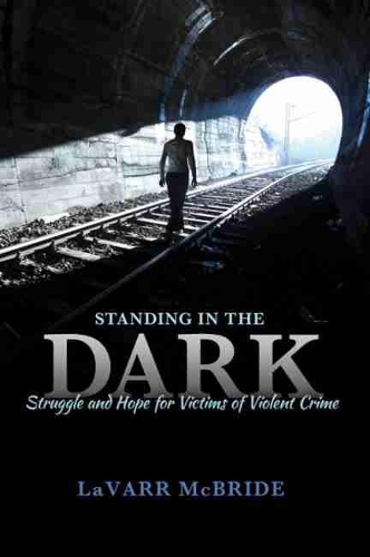 Бумажная книга «Standing in the Dark: Struggle and Hope for Victims of Violent Crime», автор Лаварр Макбрайд - фото №1