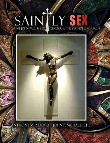 Бумажная книга «Saintly Sex: Saint John Paul II, Sex, Gender and the Catholic Church», авторов Энтони М. Алиото, Джон П. Мчале - фото №1