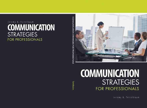Паперова книга «Communication Strategies for Professionals», автор Джеремі Б. Тейтельбаум - фото №1