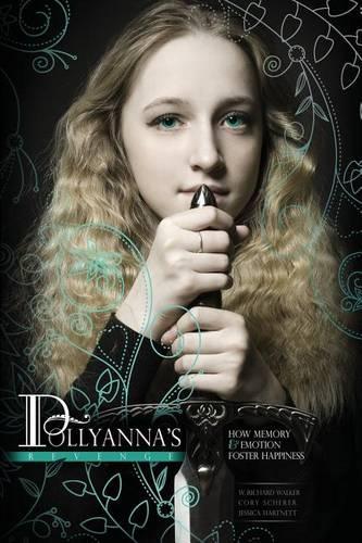 Бумажная книга «Pollyanna's Revenge: How Memory & Emotion Foster Happiness», автор У. Ричард Уокер - фото №1