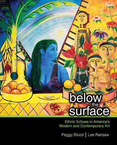 Бумажная книга «Below the Surface: Ethnic Echoes in America's Modern and Contemporary Art», авторов Ли Рэнсоу, Пегги Блад - фото №1