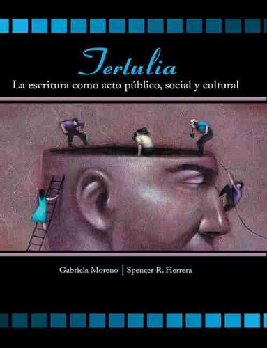 Бумажная книга «Tertulia: La Escritura Como Acto Publico, Social y Cultural», авторов Габриэла Морено, Спенсер Эррера - фото №1