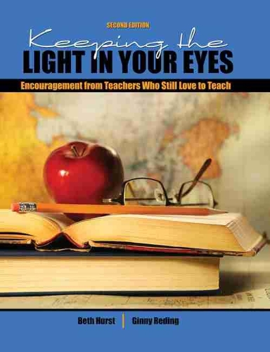Бумажная книга «Keeping the Light in Your Eyes: Encouragement from Teachers Who Still Love to Teach», авторов Бет Энн Херст, Джинни Рединг - фото №1