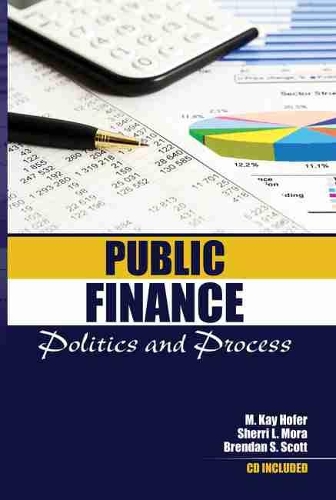 Бумажная книга «Public Finance: Politics and Process», авторов Брендан Скотт, Марта К. Хофер, Шерри Л. Мора - фото №1