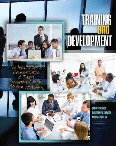 Паперова книга «Training and Development: The Intersection of Communication and Talent Development in the Modern Workplace», авторів Данетт Джонсон, Джейсон С. Ренч, Меріаліс Сітера - фото №1