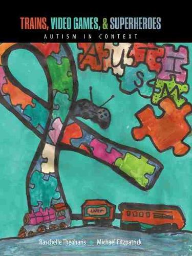 Бумажная книга «Trains, Video Games, AND Super Heroes: Autism in Context», авторов Майкл Фицпатрик, Нена Рашель Теохарис - фото №1