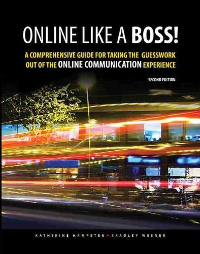 Бумажная книга «Online Like a Boss! A Comprehensive Guide for Taking the Guesswork Out of the Online Communication Experience», авторов Брэдли Уэснер, Кэтрин Хэмпстен - фото №1