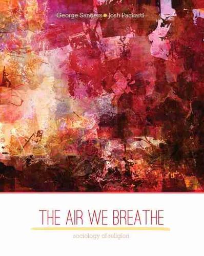 Бумажная книга «The Air We Breathe: Sociology of Religion», авторов Джордж Сандерс, Джош Паккард - фото №1