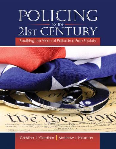 Бумажная книга «Policing for the 21st Century: Realizing the Vision of Police in a Free Society», авторов Кристин Гардинер, Мэтью Дж. Хикман - фото №1