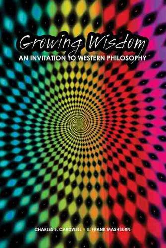 Бумажная книга «Growing Wisdom: An Invitation to Western Philosophy», авторов Чарльз Кардуэлл, Э. Фрэнк Машберн - фото №1