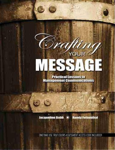 Бумажная книга «Crafting Your Message: Practical Lessons in Management Communication», авторов Жаклин Бэбб, Рэнди Фельзенталь - фото №1