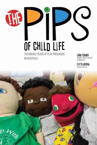 Бумажная книга «The Pips of Child Life II: The Middle Years of Play Programs in Hospitals», авторов Чивита А. Браун, Джоан К. Тернер - фото №1