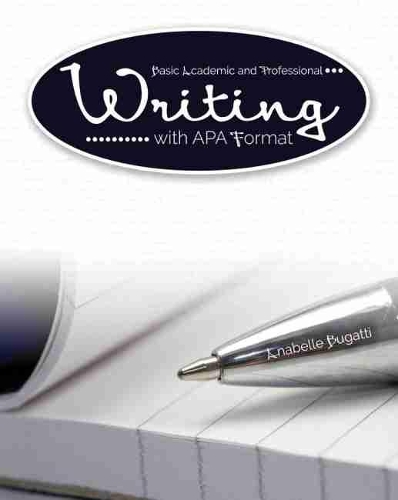 Бумажная книга «Basic Academic and Professional Writing with APA Format», автор Анабель Бугатти - фото №1