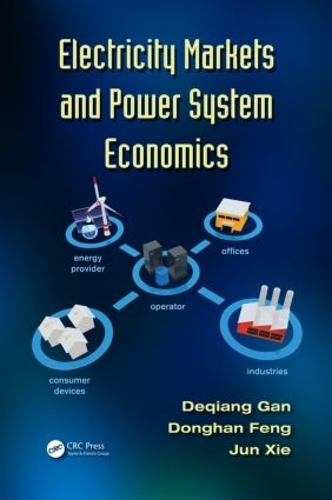 Бумажная книга «Electricity Markets and Power System Economics», авторов Дэцян Гань, Донган Фэн, Цзюнь Се - фото №1