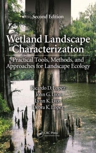 Паперова книга «Wetland Landscape Characterization: Practical Tools, Methods, and Approaches for Landscape Ecology, Second Edition», авторів Дебра К. Лопес, Джон Г. Ліон, Лінн К. Лайон, Рікардо Д. Лопес - фото №1