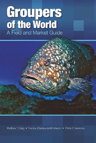 Бумажная книга «Groupers of the World: A Field and Market Guide», авторов Мэтью Т. Крейг, Филипп К. Хемстра, Ивонн Дж. Садови де Митчесон - фото №1