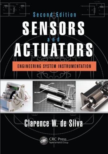 Паперова книга «Sensors and Actuators: Engineering System Instrumentation, Second Edition», автор Кларенс В. де Сілва - фото №1