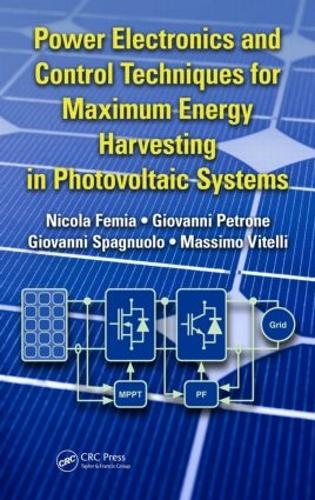 Бумажная книга «Power Electronics and Control Techniques for Maximum Energy Harvesting in Photovoltaic Systems», авторов Джованни Петроне, Джованни Спаньюоло, Массимо Вителли, Никола Фемиа - фото №1